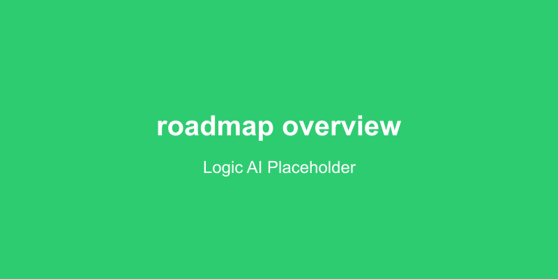Logic AI Roadmap Overview